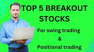 Top 5 Breakout Stocks For Multibagger Return. Breakout Stocks For Positional and Swing Trading For ?