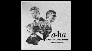 A-HA - THIS IS OUR HOME (studio version) unreleased