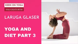 Diet & Yoga Part 3 - Laruga Glaser