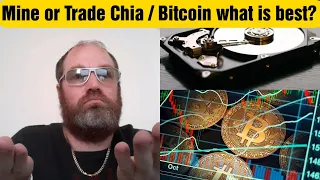 Mine or Trade Chia / Bitcoin what is best? Chia Farming - Chia plotting - Chia Mining - Alpha One