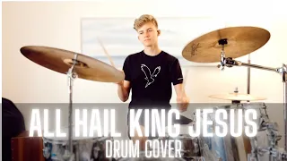 Drum Cover - All Hail King Jesus (Bethel feat. Bethany Whorle)