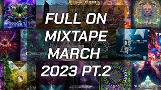 👾👾👾 Full-On Psytrance - March 2023 Mixtape Part 2 👾👾👾