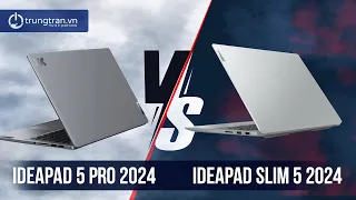 So Sánh Trực Diện: LENOVO IDEAPAD 5 PRO 2024 vs IDEAPAD SLIM 5 2024 Ryzen 7 8845H