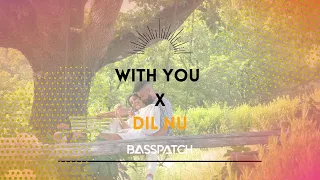 With You X Dil Nu (Full Mix) | AP Dhillon | Shinda Kahlon