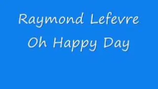 Raymond Lefevre - Oh Happy Day.wmv