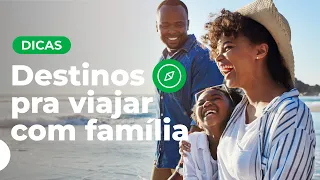 Destinos para viajar com a família | Dicas de viagem