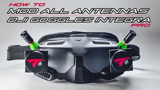 HOW TO MOD ALL ANTENNAS ON DJI GOGGLES INTEGRA