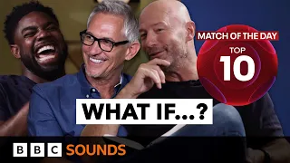 Gary, Alan and Micah's biggest 'What if?' moments | Match of the Day: Top 10 | BBC Sounds