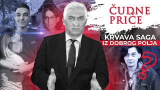 ČUDNE PRIČE 155 - KRVAVA SAGA iz Dobrog Polja‼️