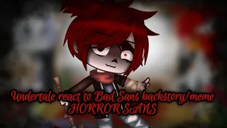 Undertale react to Bad Sans backstory/meme| Horror Sans