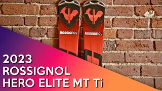 2023 Rossignol Hero Elite MT Ti - Ski Review