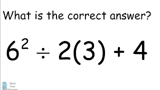 6^2 ÷ 2(3) + 4 = ? Mathematician Explains The Correct Answer