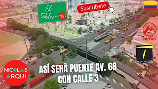 Así será Intersección de TransMilenio Avenida 68 con Calle 3 en Bogotá 🇨🇴 - Así será Puente de la 3
