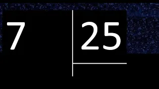 Dividir 7 entre 25 , division inexacta con resultado decimal  . Como se dividen 2 numeros