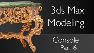 Italian Baroque Console 3ds Max Modeling | Part 6 (моделирование в 3ds max классической консоли)