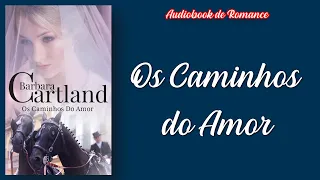 OS CAMINHOS DO AMOR ❤ Audiobook de Romance #livrosderomance
