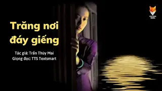 Trăng nơi đáy giếng | Trần Thùy Mai | Audio book Truyện về xứ Huế mộng mơ