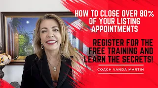 Free Training: How to Close Over 80% of Your Listing Appointments!