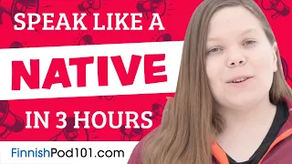 You Just Need 3 Hours! You Can Speak Like a Native Finnish Speaker