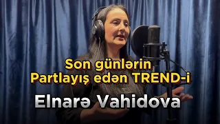 Elnare Vahidova - Tez ele (Salam menim cavanligimin ogrusu @elnaravahidova