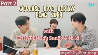 [ENG] #ENHYPEN Weverse Live Replay with #JAY #SUNOO #NI_KI “ENGENE’s Manifesto🎤” | Part 2