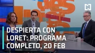 Despierta con Loret - Programa Completo 20 de Febrero 2019