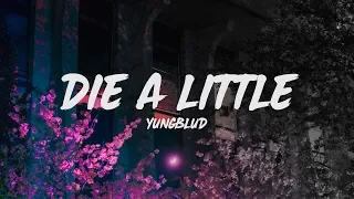 YUNGBLUD - Die a Little (Lyrics)