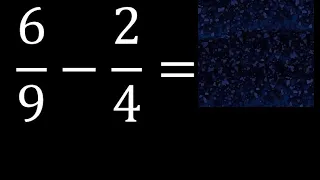 6/9 menos 2/4 , Resta de fracciones 6/9-2/4 heterogeneas , diferente denominador