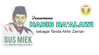 Gus Miek - Fenomena Habib Ba'alawi sebagai Tanda Akhir Zaman