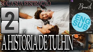 BREATH I A HISTÓRIA COMPLETA DE 🖤TULHIN COM SPOILERS DETALHADOS DA NOVEL [WITH ENG SUB] - (2/4)