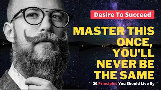 20 Principles You Should Live By To Achieve Everything You Want In Your Life - Must Master This!