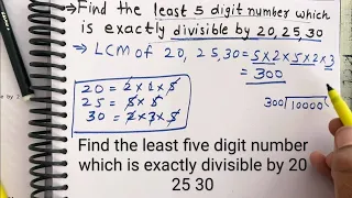 Find the least five digit number which is exactly divisible by 20 25 30