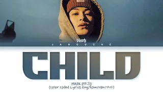 MARK (마크) - "Child" (Color Coded Lyrics Eng/Rom/Han/가사)