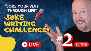 "Joke Your Way Through Life" Joke-Writing Challenge #2 Edition