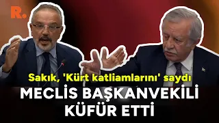 Sırrı Sakık, 'Kürt katliamlarını' saydı, Meclis Başkanvekili küfür etti