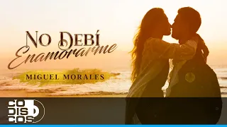 No Debí Enamorarme, Miguel Morales - Video