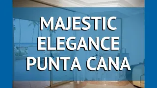 MAJESTIC ELEGANCE PUNTA CANA 5* Пунта Кана – МАДЖЕСТИК ЭЛЕГАНС ПУНТА КАНА 5* Пунта Кана видео обзор