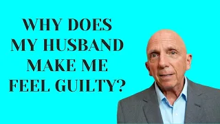 Why Does My Husband Make Me Feel Guilty? | Paul Friedman