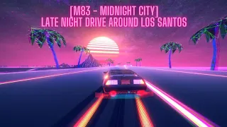 GTA 5 [M83 - MIDNIGHT CITY]