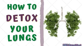 HOW TO DETOXIFY YOUR LUNGS AT HOME- Lung Detoxification for Smokers