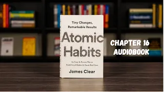 Atomic Habits Chapter 16 Audiobook