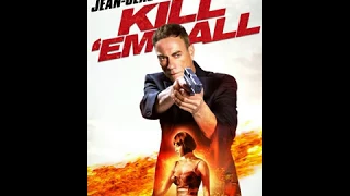 Kill Em All Soundtrack Jean Claude Van Damme 2017