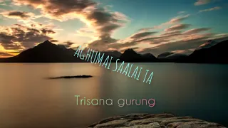 Aghumai saalai ta -Trishana gurung (lyrics video)