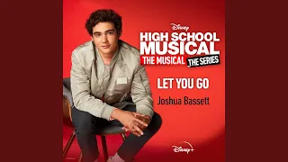 Let You Go (From "High School Musical: The Musical: The Series (Season 2)")