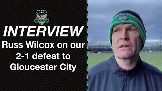 Post-Match Reaction: Russ Wilcox vs Gloucester City (H)