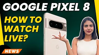 Google Pixel 8, Pixel Watch 2 Launch: How to Watch? | Made by Google 2023 | Gadget Times