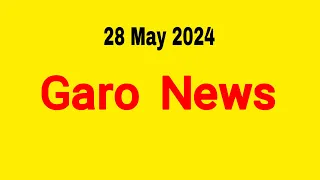 Garo News 28 May 2024 || Garo AIR Shillong