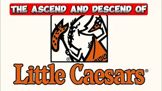 The surprising journey of Little Caesars: Rise, Fall, and Redemption