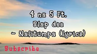 4 na 5 ft Slap Dee - Nalitumpa (Lyrics) #slapdee #4na5 #lyrics ##