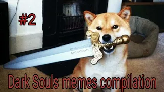 Dark Souls memes compilation #2